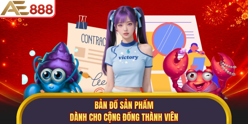 Bản đồ sản phẩm dành cho cộng đồng thành viên