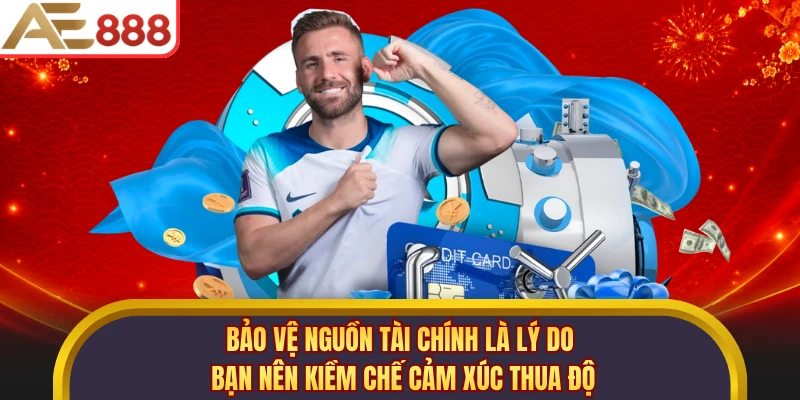 Bảo vệ nguồn tài chính là lý do bạn nên kiềm chế cảm xúc thua độ