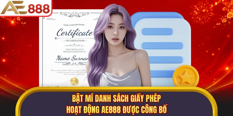 Bật mí danh sách giấy phép hoạt động AE888 được công bố