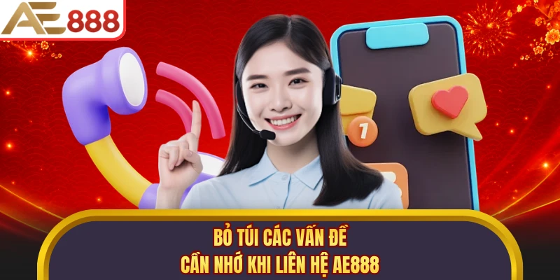 Bỏ túi các vấn đề cần nhớ khi liên hệ AE888