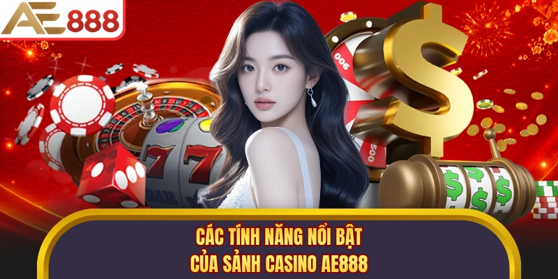 Các tính năng nổi bật của sảnh casino AE888