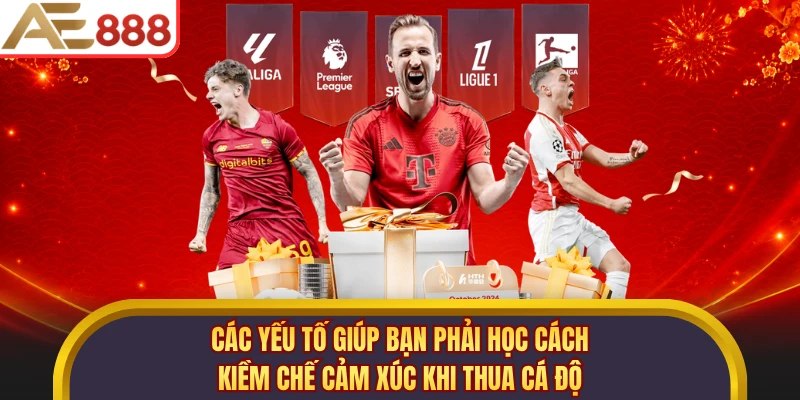 Các yếu tố giúp bạn phải học cách kiềm chế cảm xúc khi thua cá độ