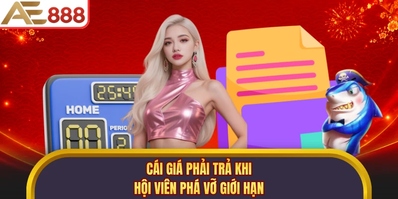 Cái giá phải trả khi hội viên phá vỡ giới hạn
