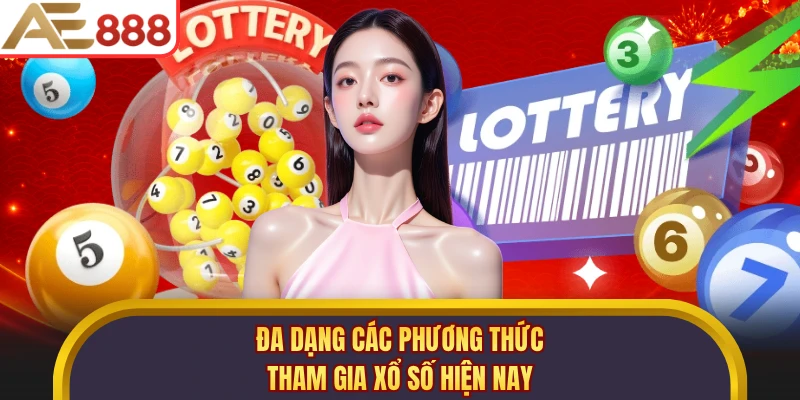 Đa dạng các phương thức tham gia xổ số hiện nay