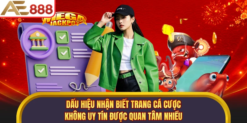 Dấu hiệu nhận biết trang cá cược không uy tín được quan tâm nhiều