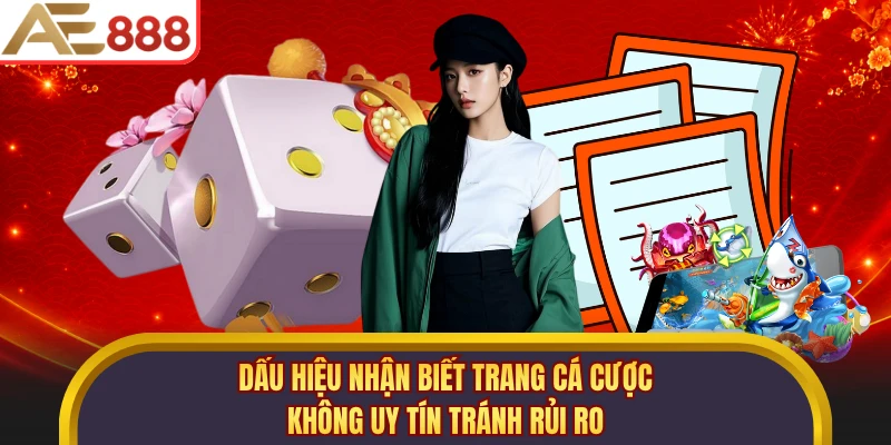 Dấu Hiệu Nhận Biết Trang Cá Cược Không Uy Tín Tránh Rủi Ro