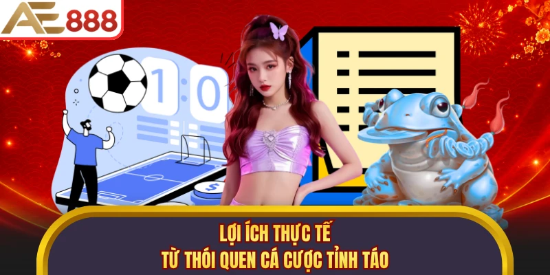 Lợi ích thực tế từ thói quen cá cược tỉnh táo