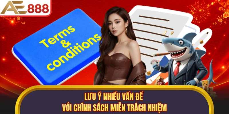 Lưu ý nhiều vấn đề với chính sách miễn trách nhiệm