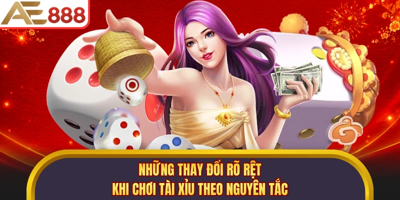 Những thay đổi rõ rệt khi chơi tài xỉu theo nguyên tắc