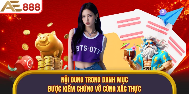 Nội dung trong danh mục được kiểm chứng vô cùng xác thực