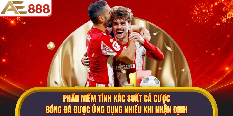 Phần mềm tính xác suất cá cược bóng đá được ứng dụng nhiều khi nhận định