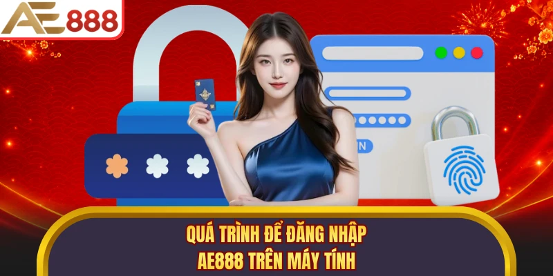 Quá trình để đăng nhập AE888 trên máy tính