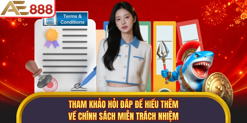 Tham khảo hỏi đáp để hiểu thêm về chính sách miễn trách nhiệm